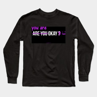 You are okay Long Sleeve T-Shirt